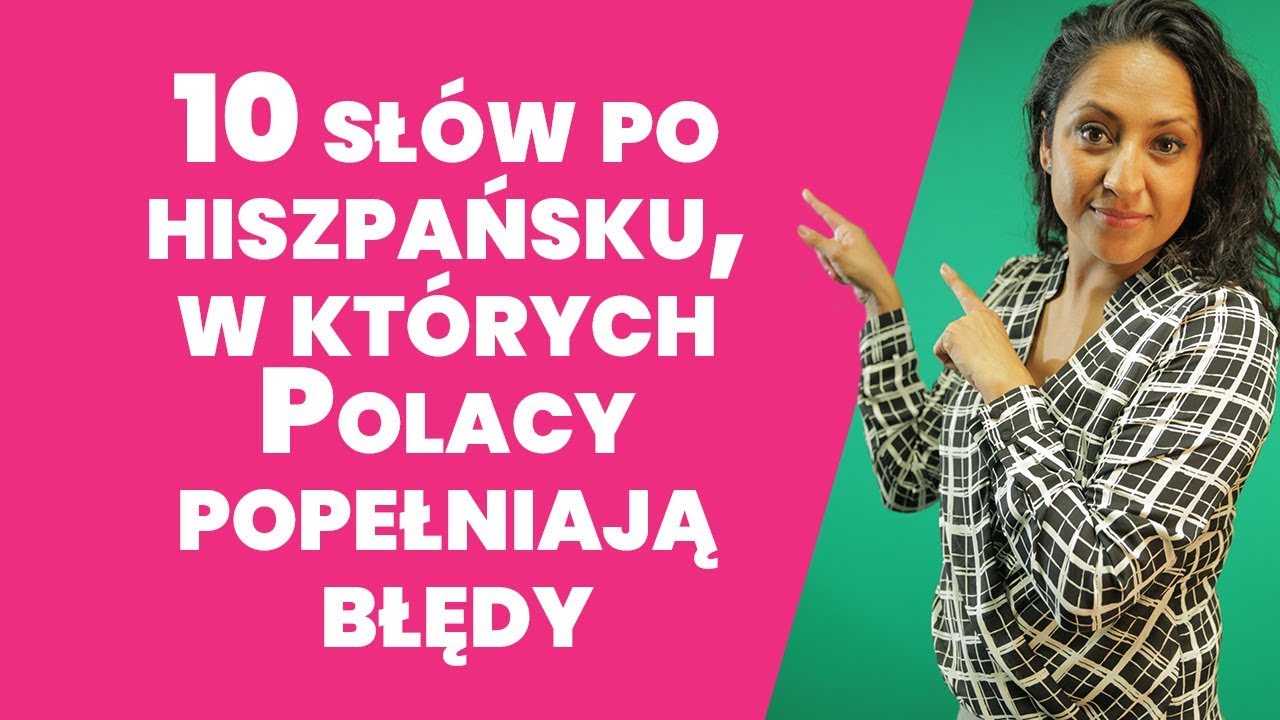 10 hiszpańskich słów, które wypowiadacie źle po polsku|Hispasión #10