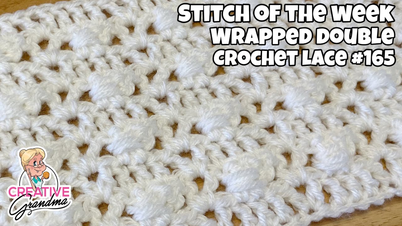 CROCHET Stitch of the Week Time!  Wrapped Double Crochet Lace Stitch - Easy Two Row Repeat
