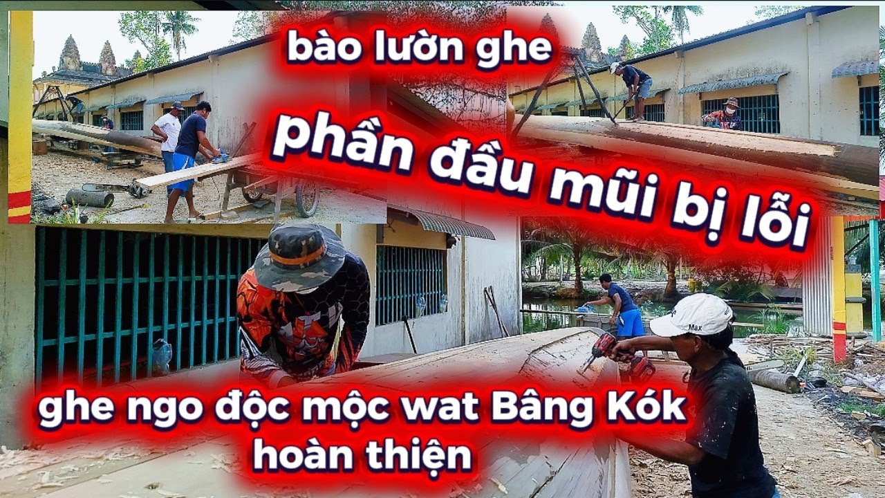 Phần Đầu Mũi Bị Lổi và Cách Xử Lý của Thợ Saran Ghe Ngo Độc Mộc Wat Bâng Kók 