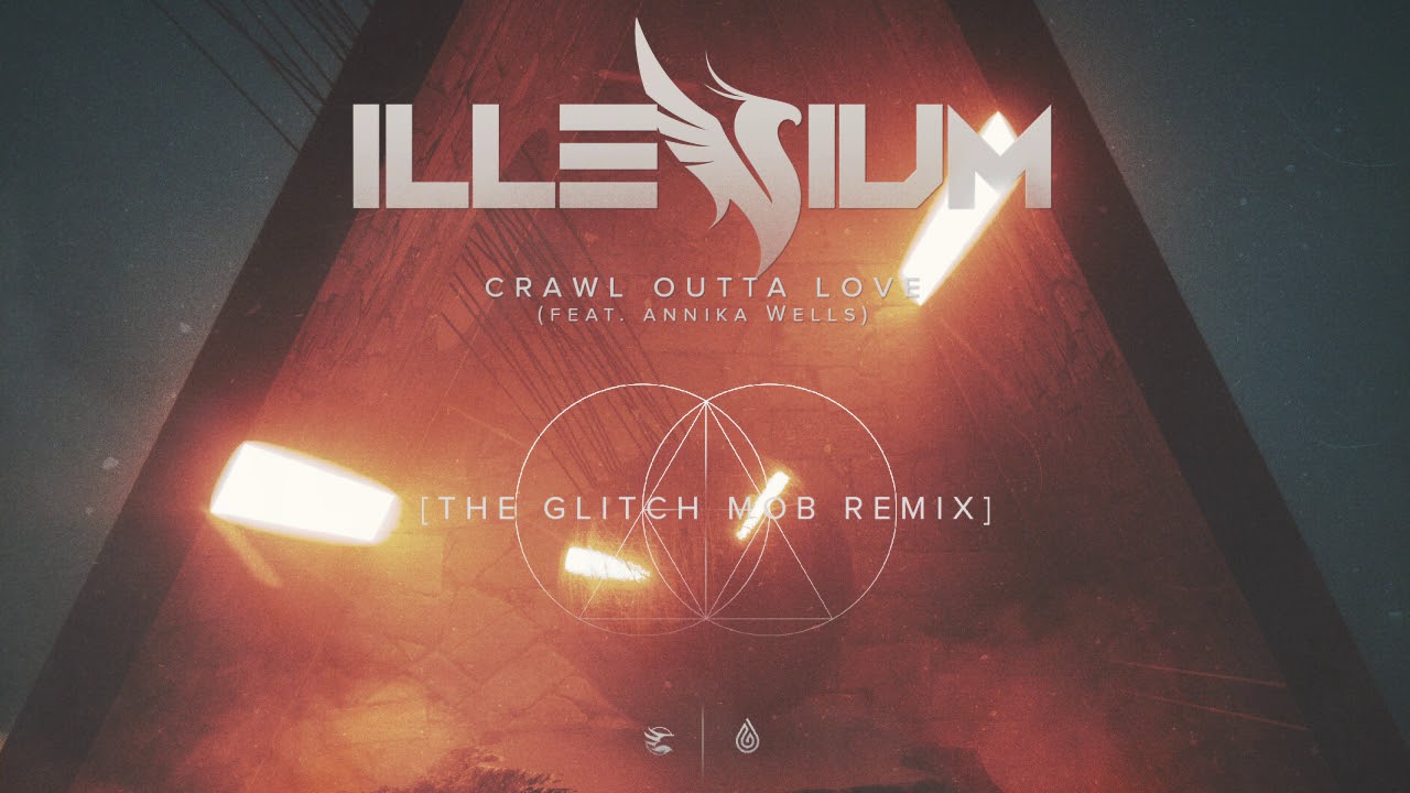Illenium - Crawl Outta Love (The Glitch Mob Remix)