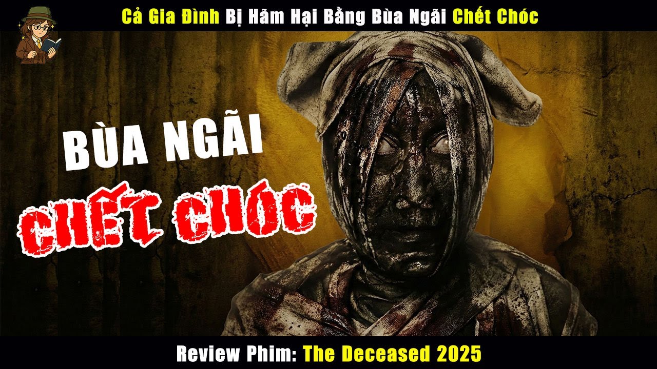 Cả Gia Đình Bị Chơi Bùa Ngải, Tý Thì Bay Màu Cả Nhà - Review Phim The Deceased