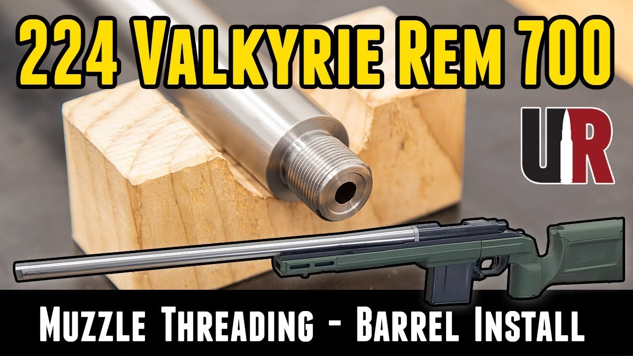 224 Valkyrie Rem 700 Build: Muzzle Threading and barrel install (Part 4)