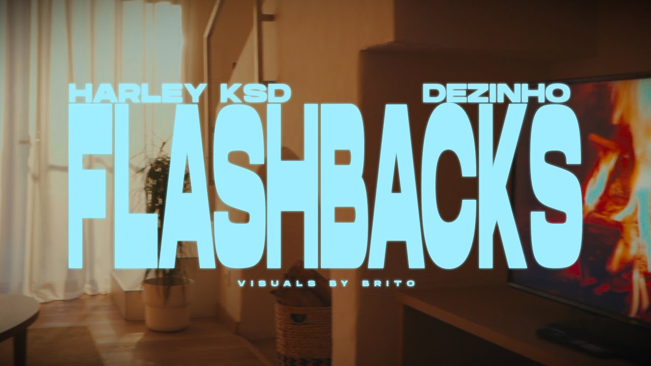 HARLEY KSD x DEZINHO - Flashbacks