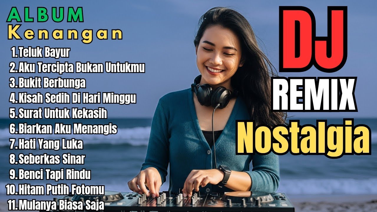 Dj Remix Album Nostalgia Full Bass Paling Di Cari Audio Jernih Pas Buat Santai & Perjalanan