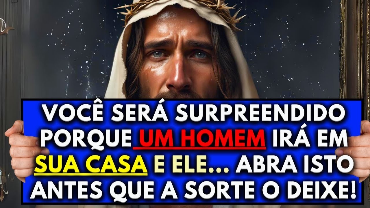 TU SERÁ SURPREENDIDO PORQUE UM HOMEM IRÁ EM SUA RESIDÊNCIA E ELE FARÁ ISSO! MENSAGEM DE DEUS HOJE