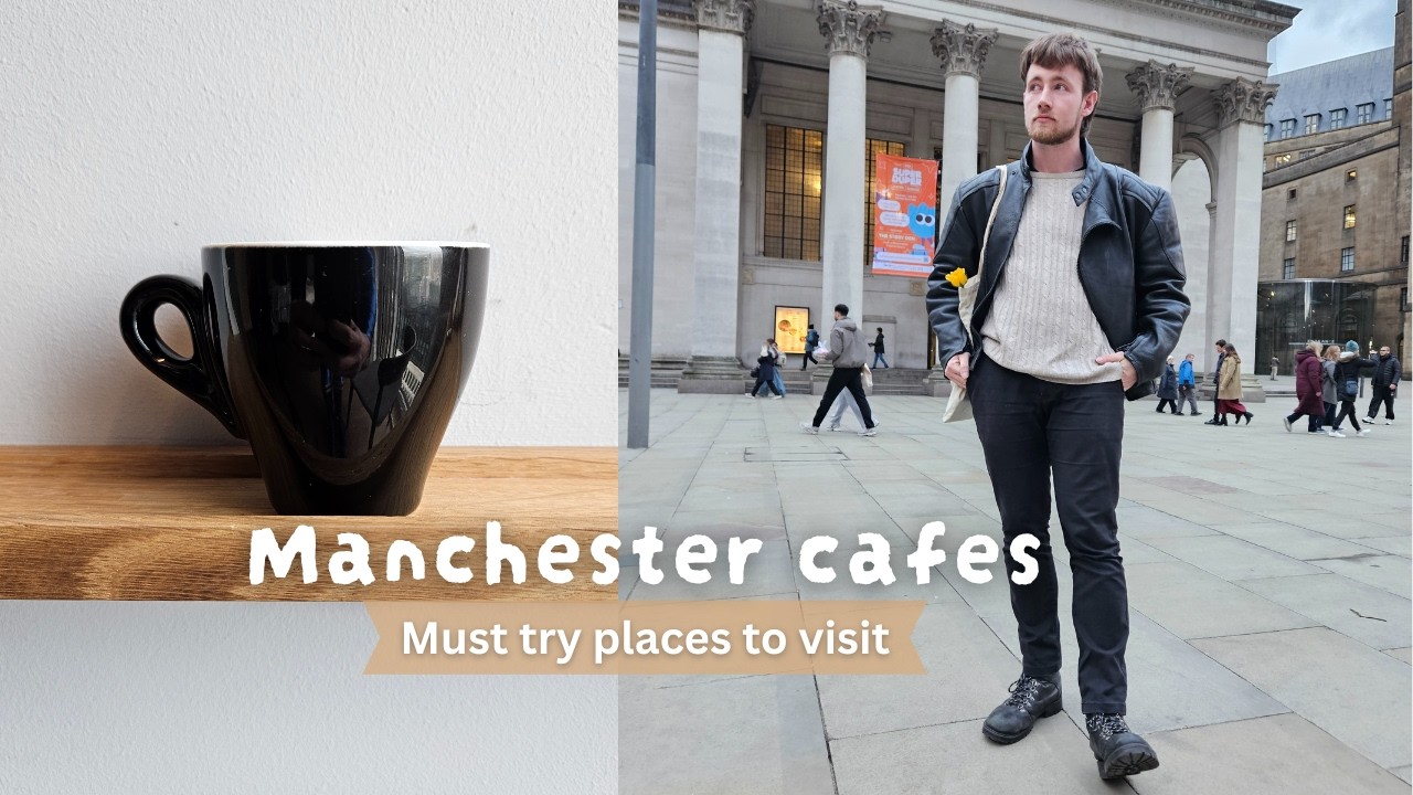 Café Recommendations in Manchester | Food, Coffee, & Cosy Vibes