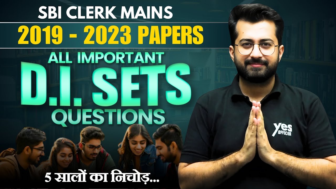 SBI Clerk Mains 2019 to 2023 Papers - All Important D.I. Sets || Quant by Aashish Arora