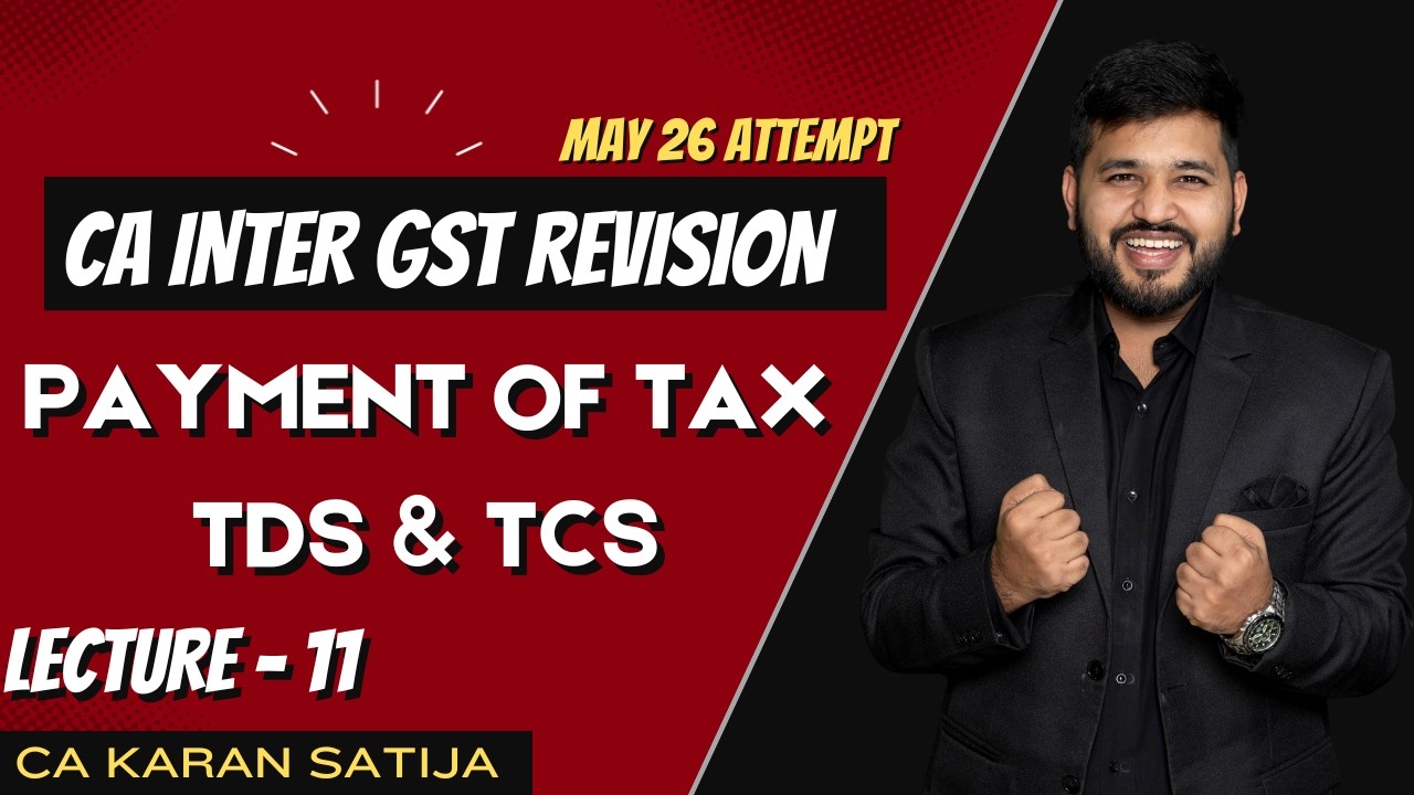 GST Revision CA Inter May 2026 Attempt | Lecture 11 | Payment of Tax, TDS & TCS under GST | CA Karan