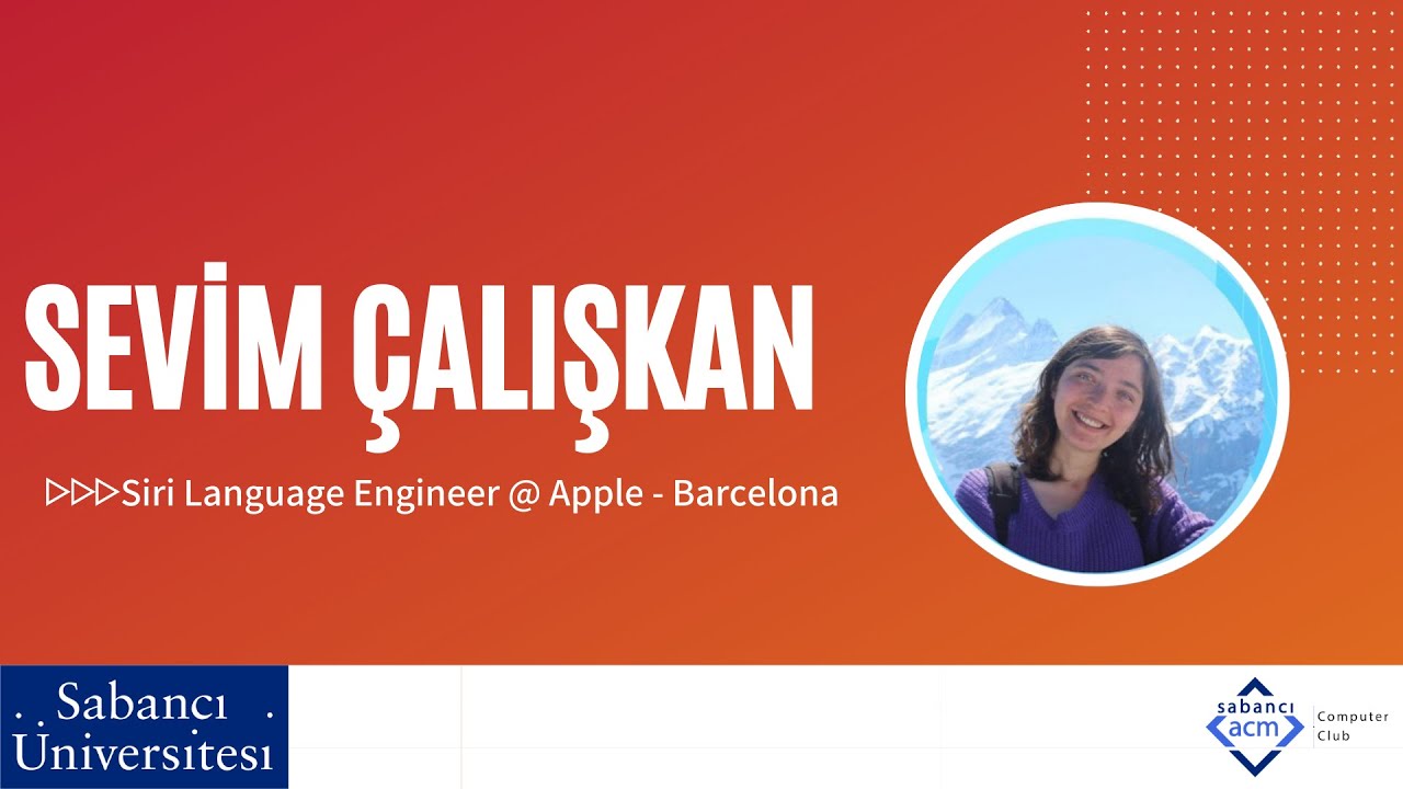 Sevim Çalışkan - Siri Language Engineer at Apple (16.11.2020) | Sabancı University ACM