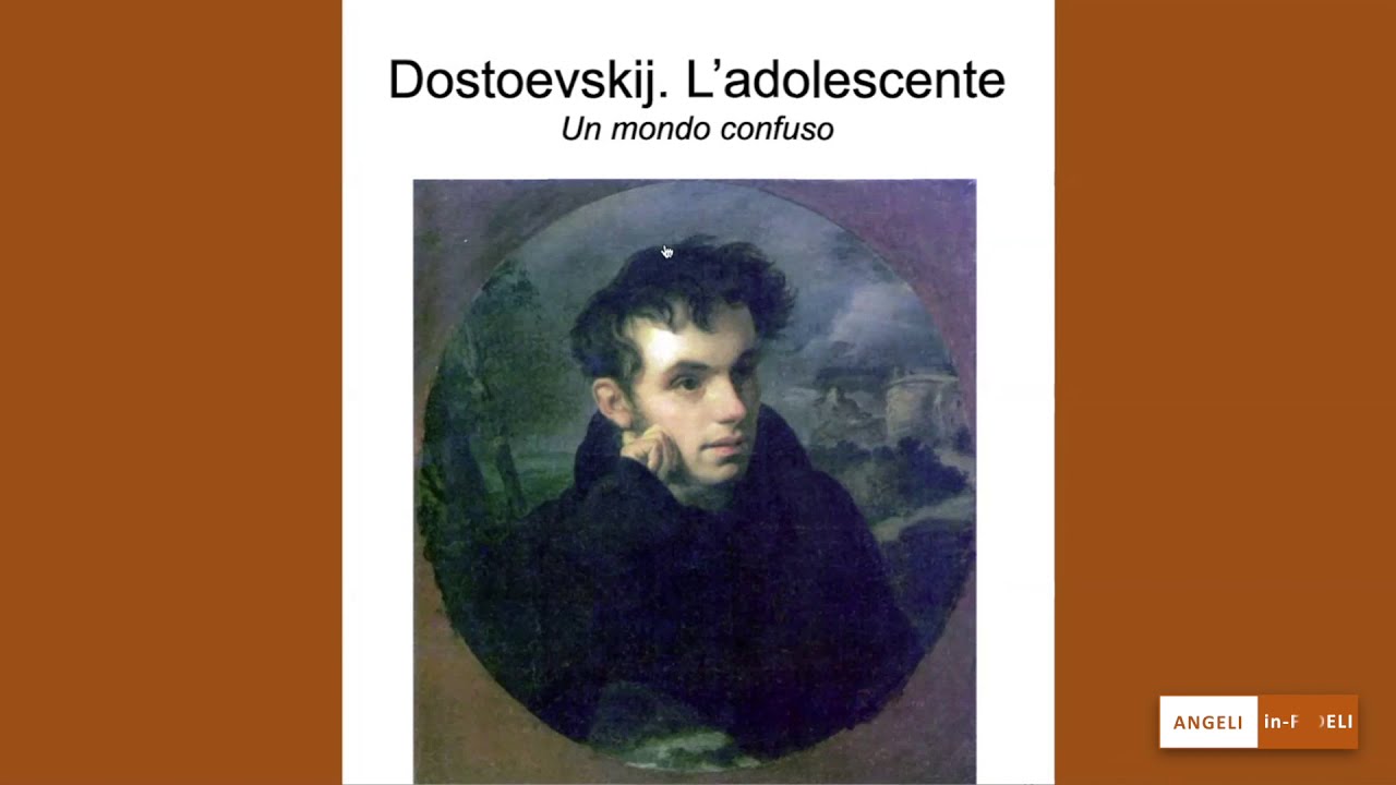 Angeli in-Fedeli – Dostoevskij: L’ADOLESCENTE – a cura di Angelo Croci