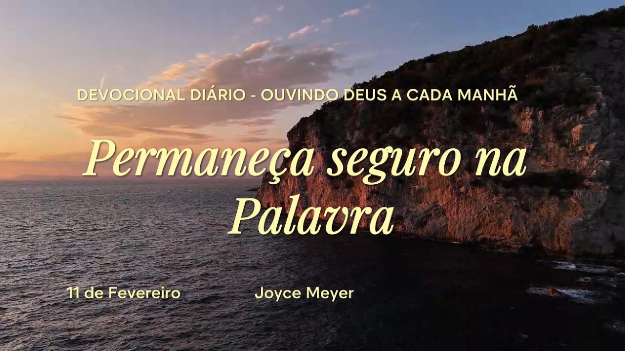 PERMANEÇA SEGURO NA PALAVRA - 11 DE FEVEREIRO