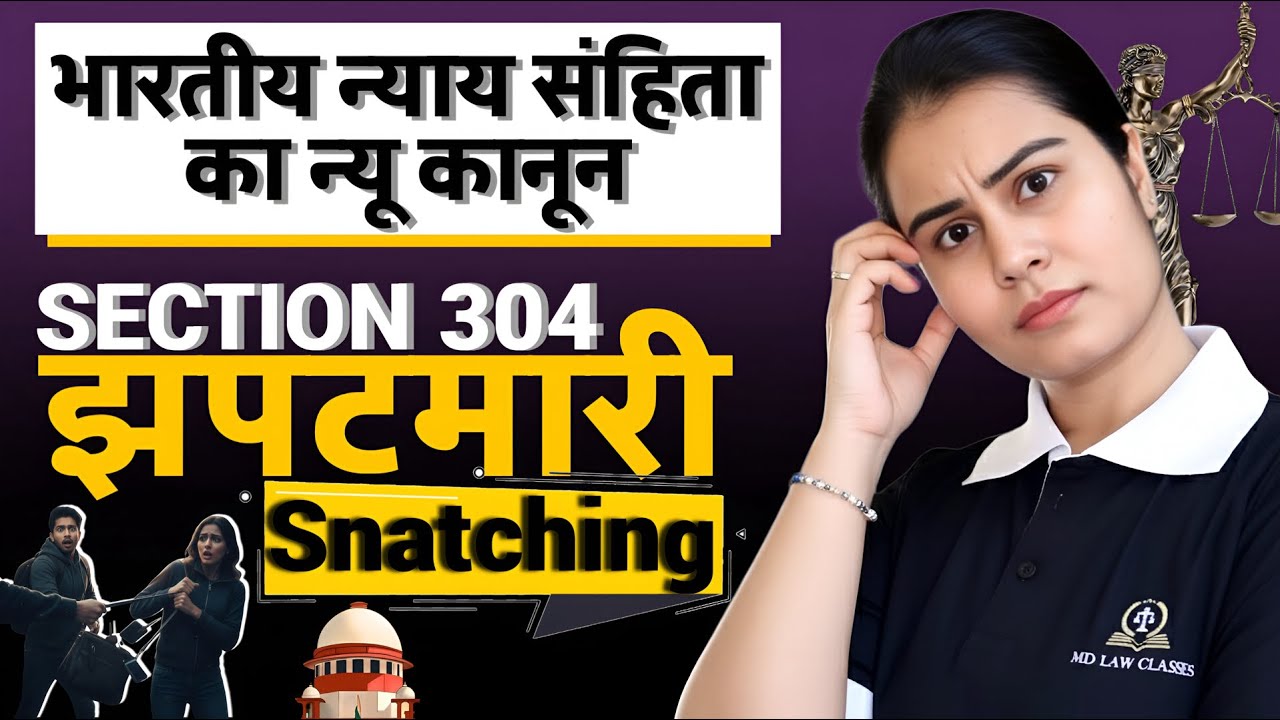 Section 304 BNS Snatching Offence | IPC vs BNS | Complete Lecture in Hindi