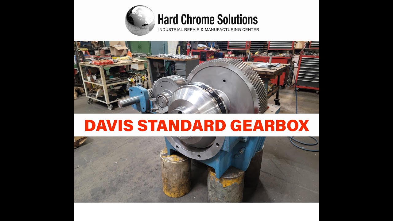 DAVIS STANDARD GEARBOX REPAIRS & REBUILD SERVICE - Hard Chrome Solutions