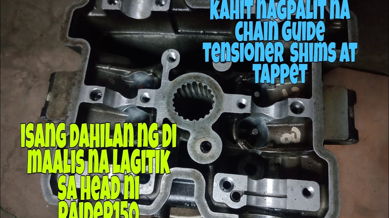 hindi maalis alis na lagitik sa head ng raider 150..kahit nagpalit t-chain,tensioner,shims,tappet,