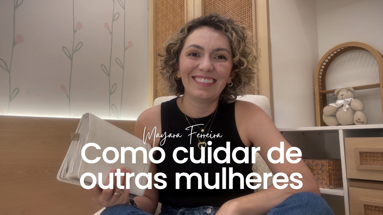 Qual deve ser a conduta de uma mulher que cuida de outras mulheres?