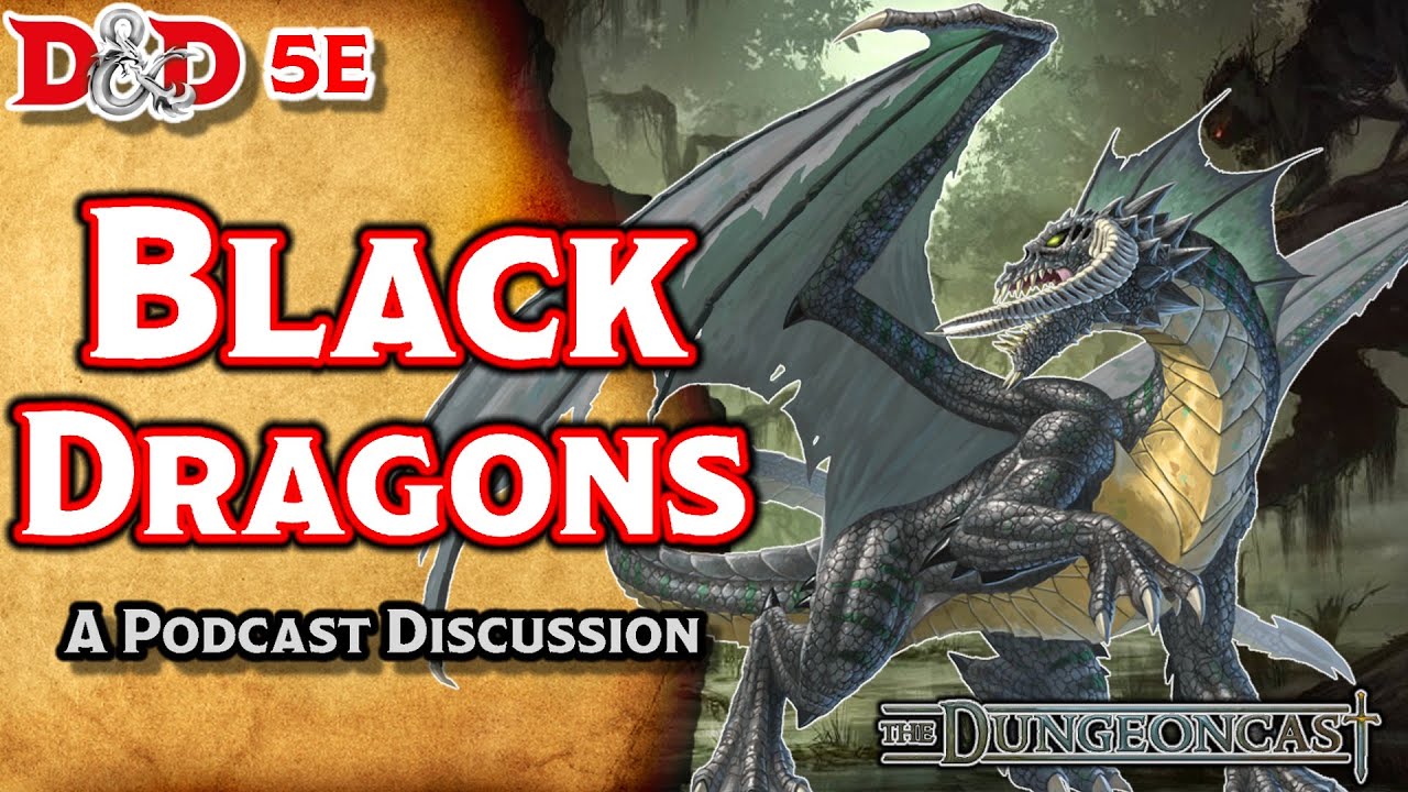 Black Dragons | D&D Monster Lore | The Dungeoncast Ep.142
