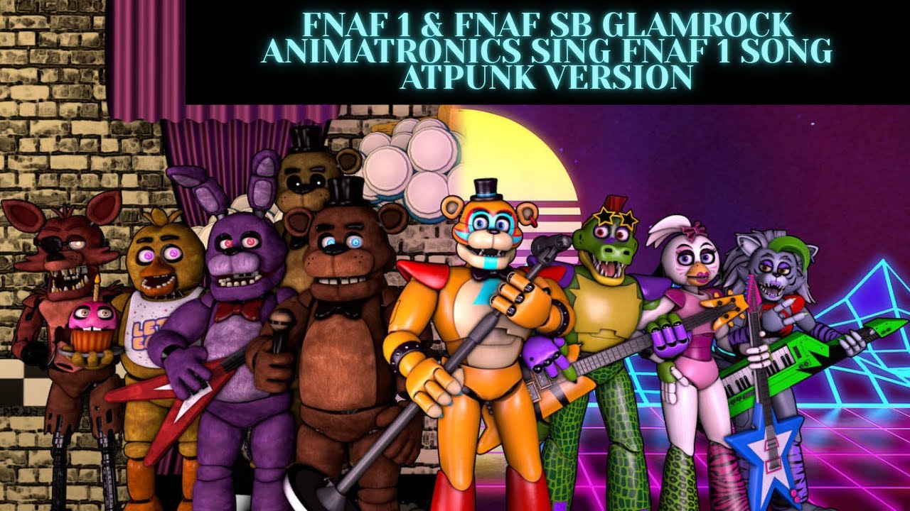 FNAF 1 & FNAF SB Glamrock Animatronics sing FNAF 1 Song | Atpunk version