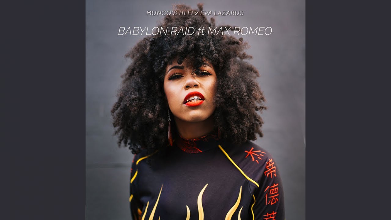 Mungo's Hi Fi, Eva Lazarus Ft. Max Romeo - Babylon Raid