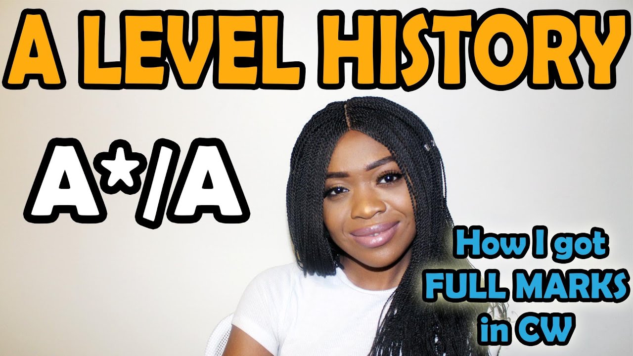 A LEVEL HISTORY - HOW TO GET AN A* - DETAILED A*/A TIPS AND TECHNIQUES TO GETTING FULL MARKS