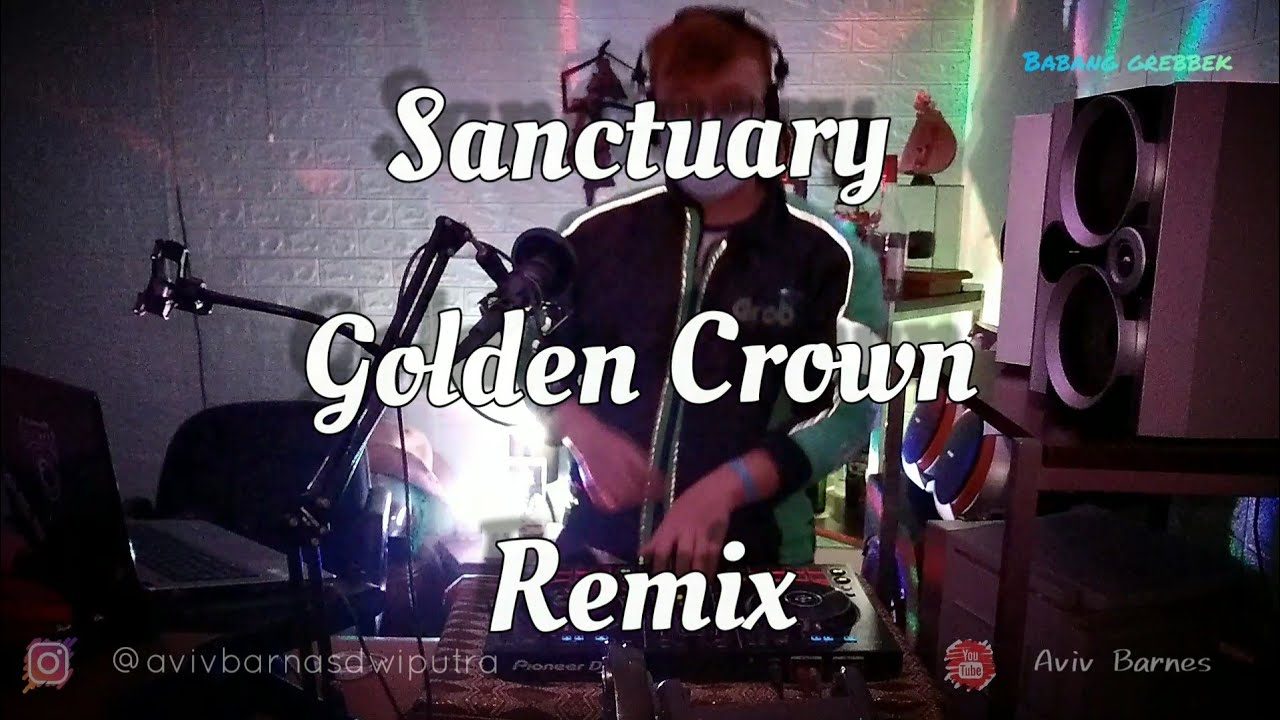 DJ SANCTUARY GOLDEN CROWN [BREAKBEAT KOTA] || BABANG GREBBEK COVER