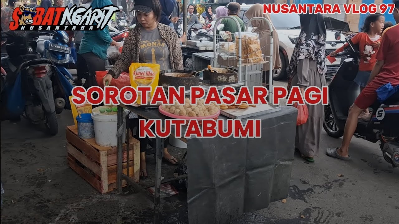 SOROTAN PASAR PAGI || KUTABUMI
