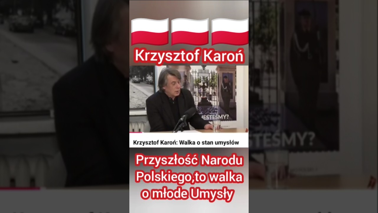 ‼️Krzysztof Karoń . Przyszłość Narodu ,to walka o jego młode umysły 🇵🇱👈#polska #wiadomości