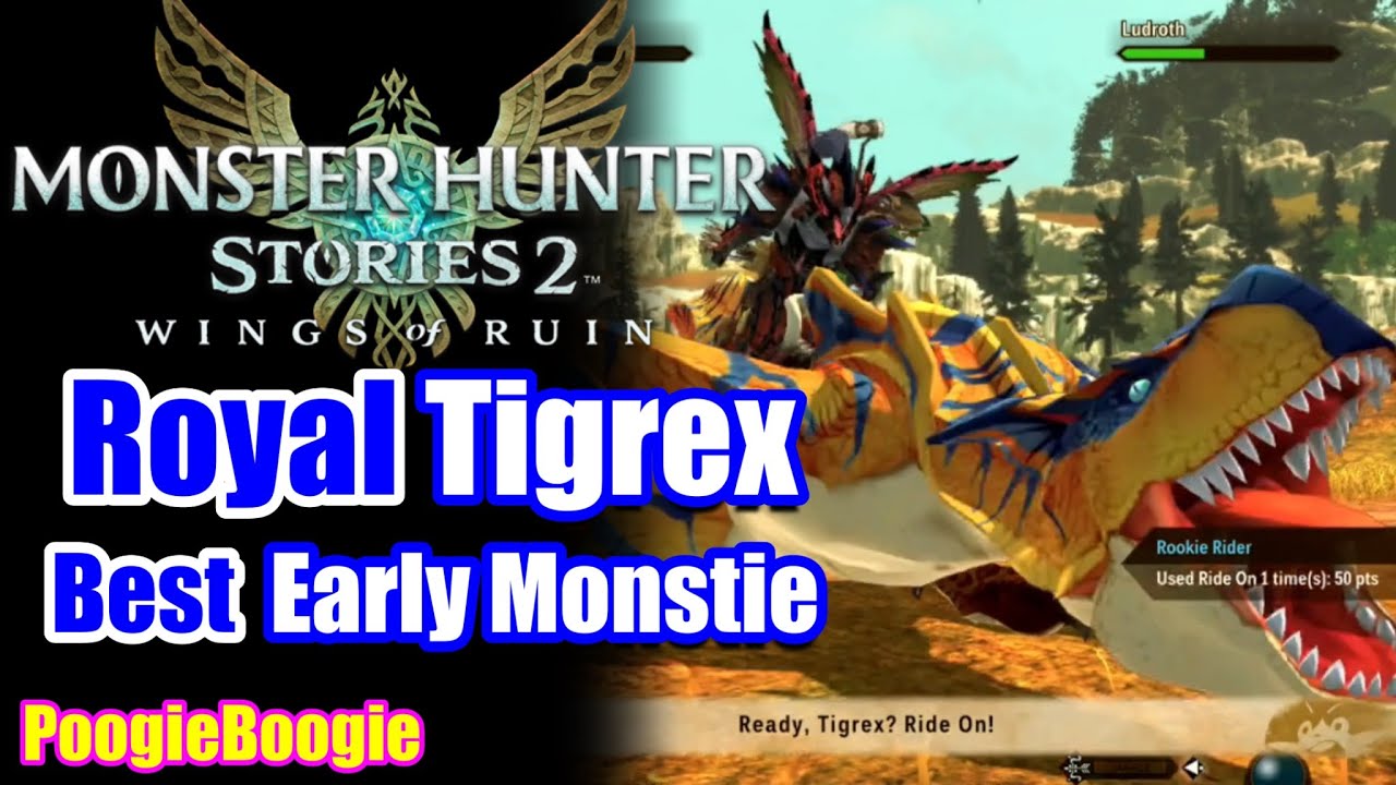 Monster Hunter Stories 2 | Tigrex | Early Game | Best Monster | Royal Monster