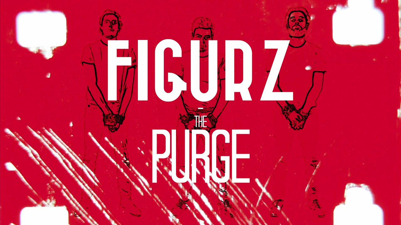 FIGURZ - The Purge (Official Video)