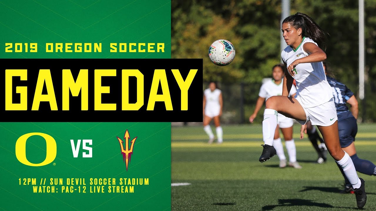 Girls Soccer - 2019 Oregon Ducks vs AZ State Sun Devils