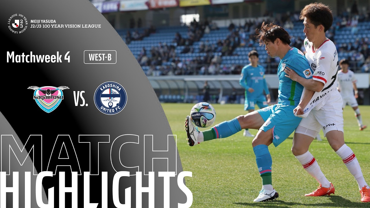 Sagan Tosu vs Kagoshima United FC - Game Highlights | MW4