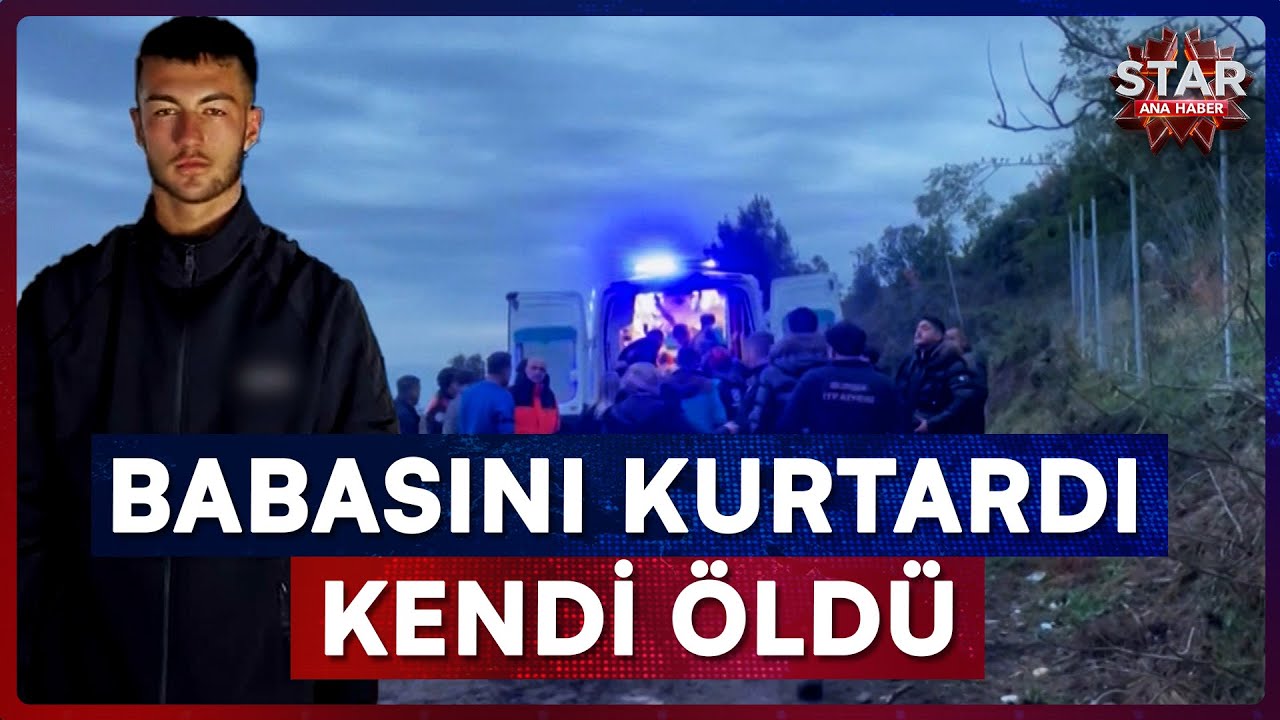 Babasını Kurtarmak İçin Canını Verdi! | Star Ana Haber