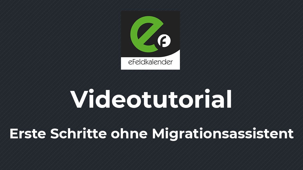 Videotutorial eFeldkalender | Erste Schritte ohne Migration