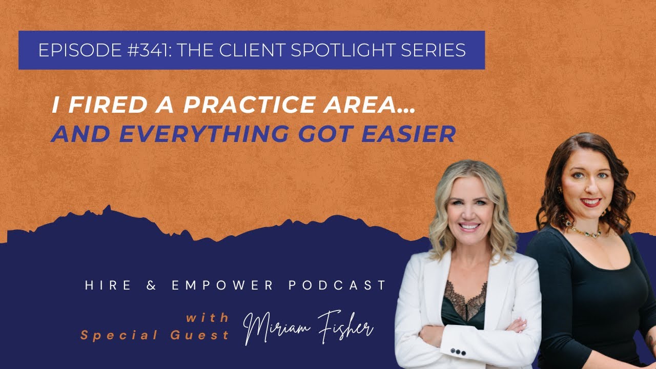 Episode 341: I Fired a Practice Area… and Everything Got Easier