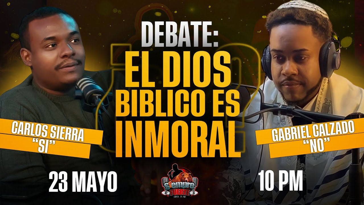 ¿ES DIOS INMORAL? | CARLOS SIERRA VS GABRIEL CALZADO