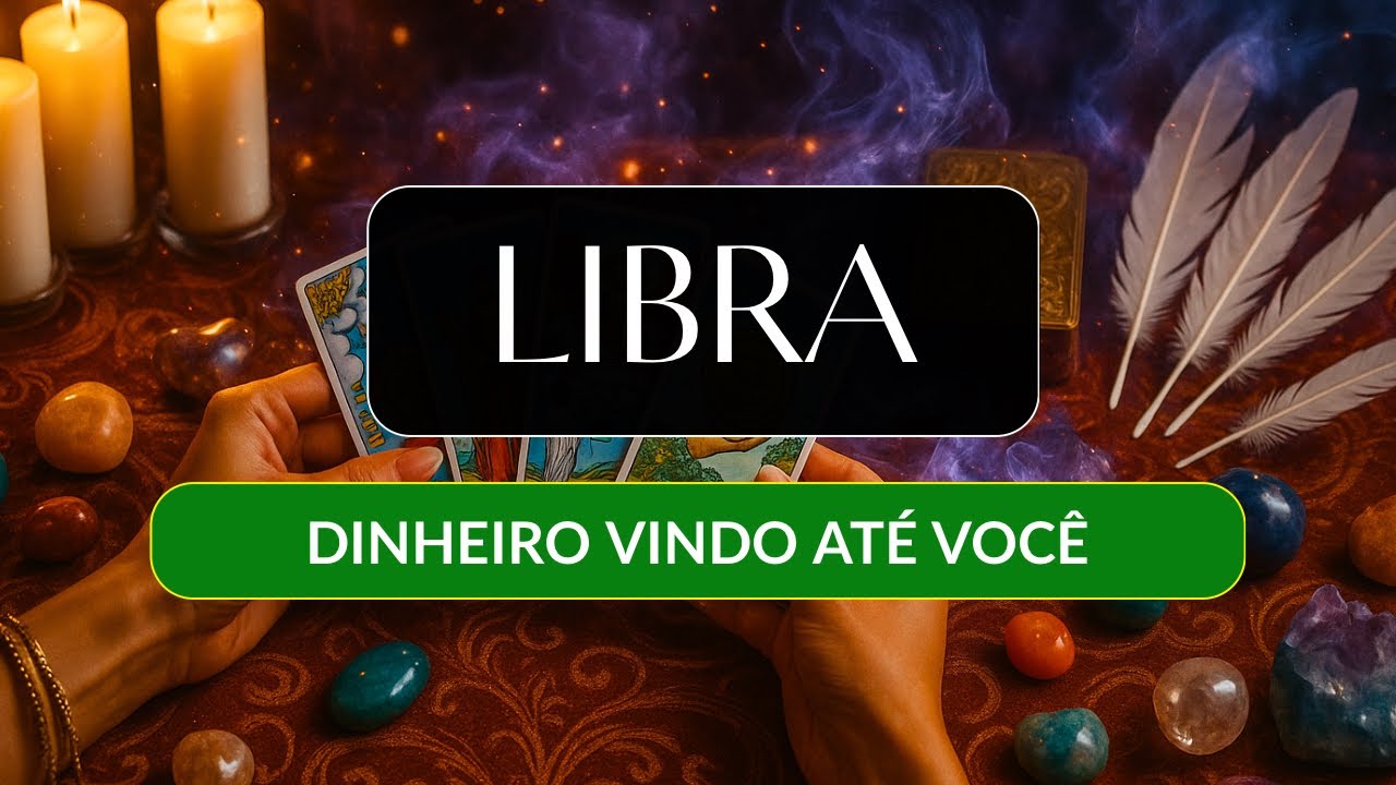 LIBRA • Esse dinheiro vai chegar sem você mover um dedo! Só confia!