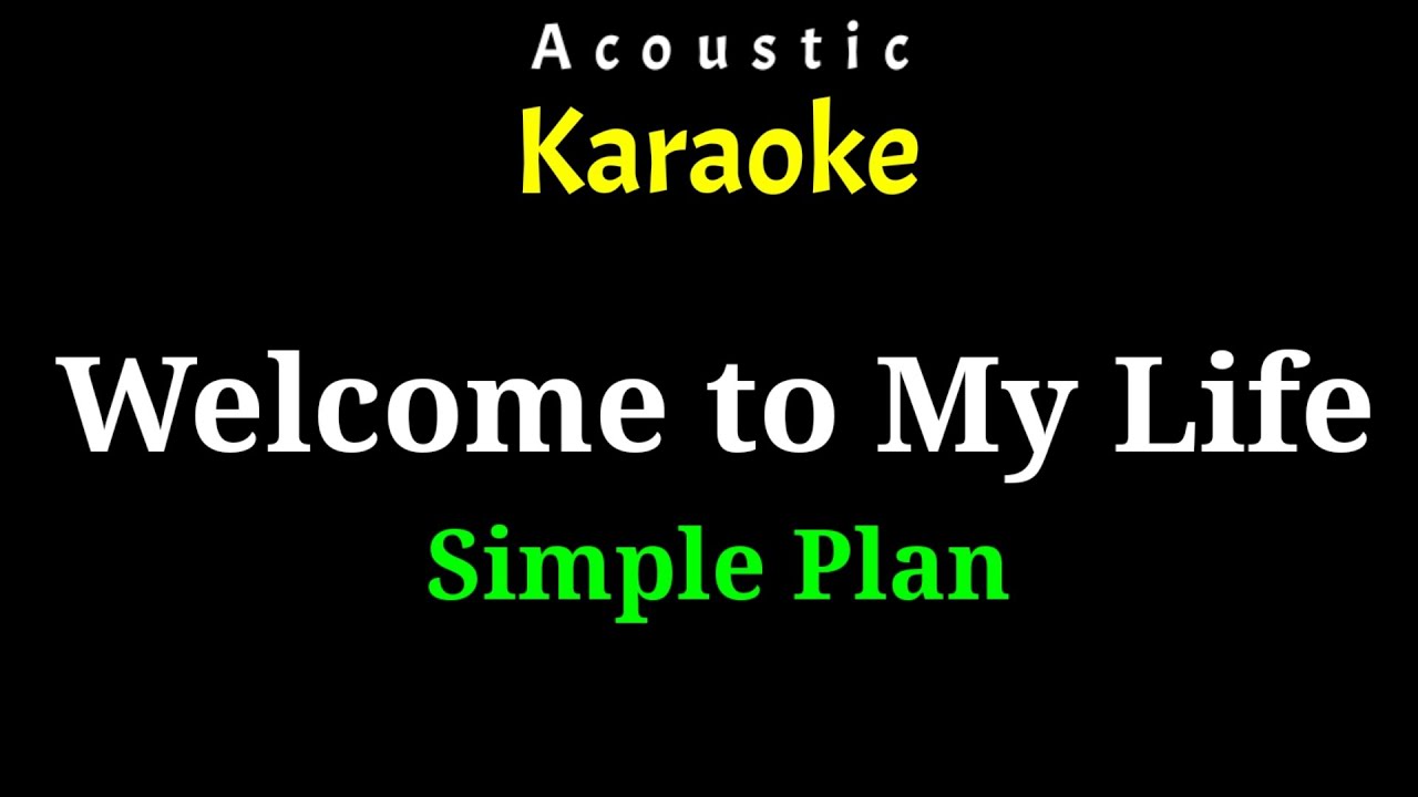 [Acoustic Karaoke] Welcome to My Life - Simple Plan