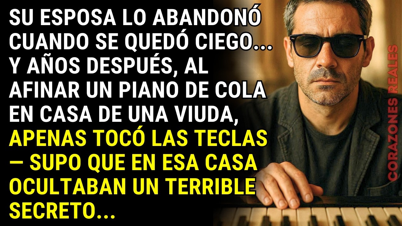 Su esposa lo dejó cuando QUEDÓ CIEGO… Años después fue a afinar un piano y ESCUCHÓ lo impensable…
