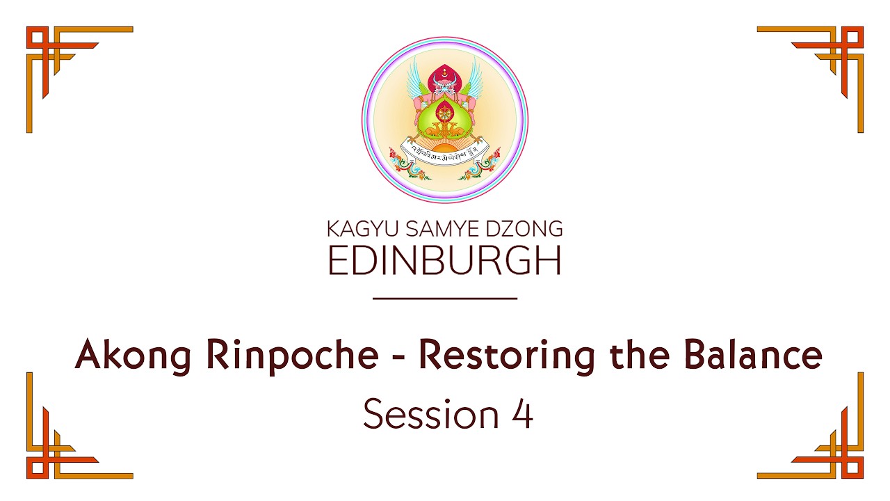 Akong RInpoche: Restoring the Balance - Session 4