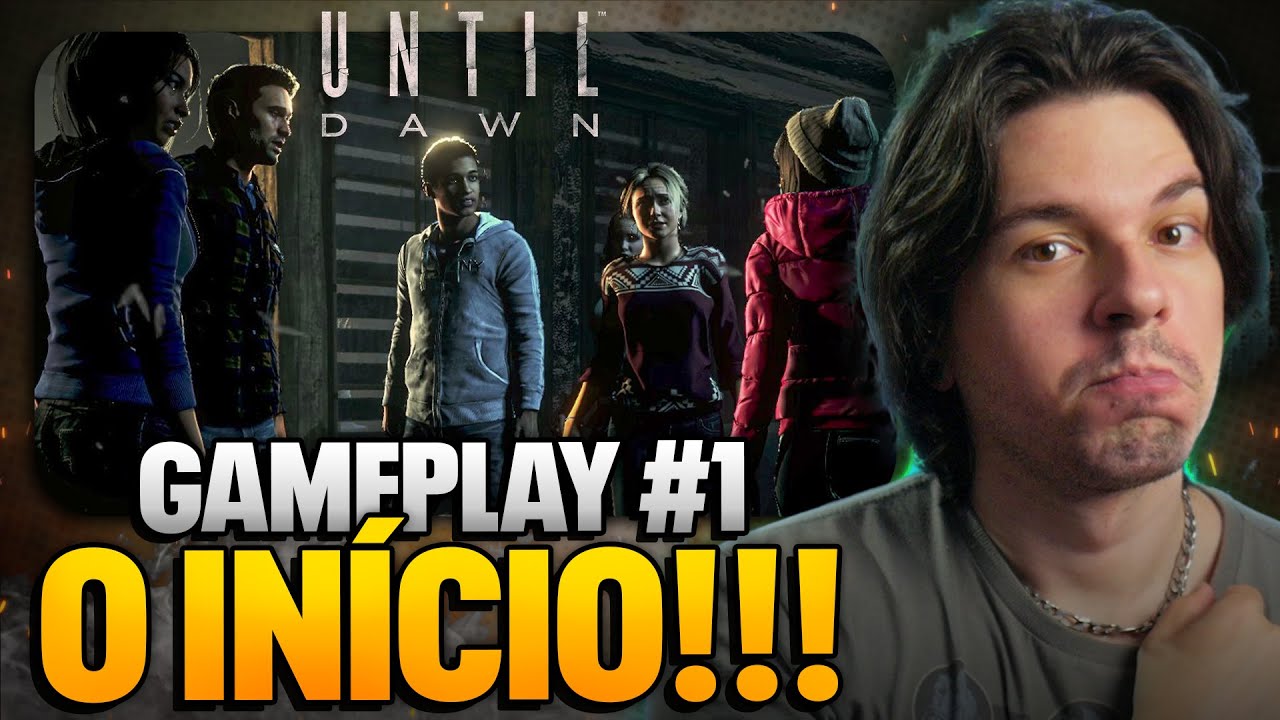 UNTIL DAWN || #1 - O Início do Remake!