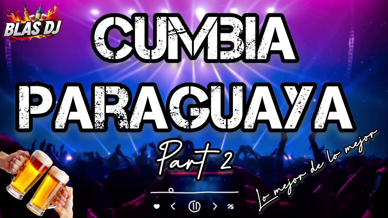 Cumbia Paraguaya PART 2 - LO MEJOR DE LO MEJOR-  BLAS DJ 🇵🇾🇦🇷🇧🇷🇪🇸🇺🇲🇧🇴🇲🇽🍻