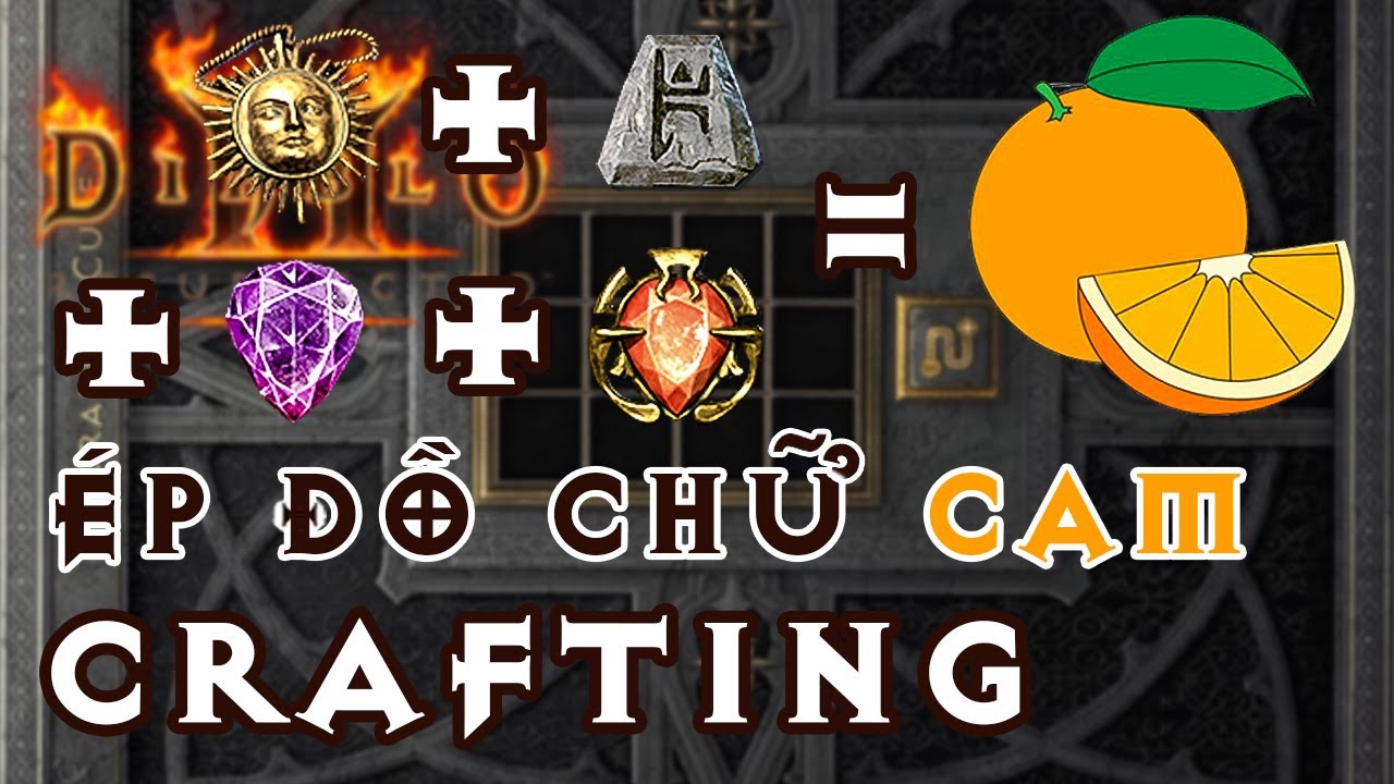 Diablo II Resurrected | Crafting, Ép Đồ Chữ Cam