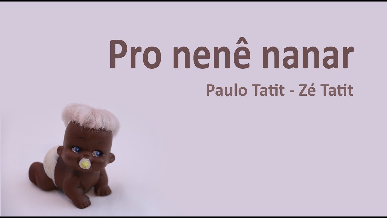 Pro nen&ecirc; nanar | Can&ccedil;&otilde;a de ninar de Paulo Tatit - Z&eacute; Tatit