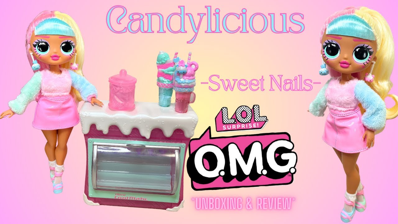 LOL Surprise OMG - Sweet Nails - ** Candylicious** Review & Unboxing