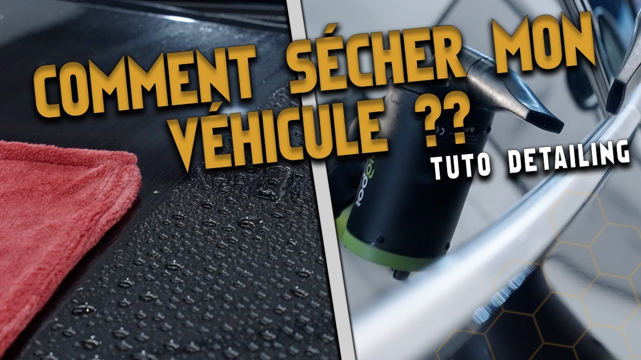[TUTO DETAILING] COMMENT SÉCHER MON VÉHICULE ??