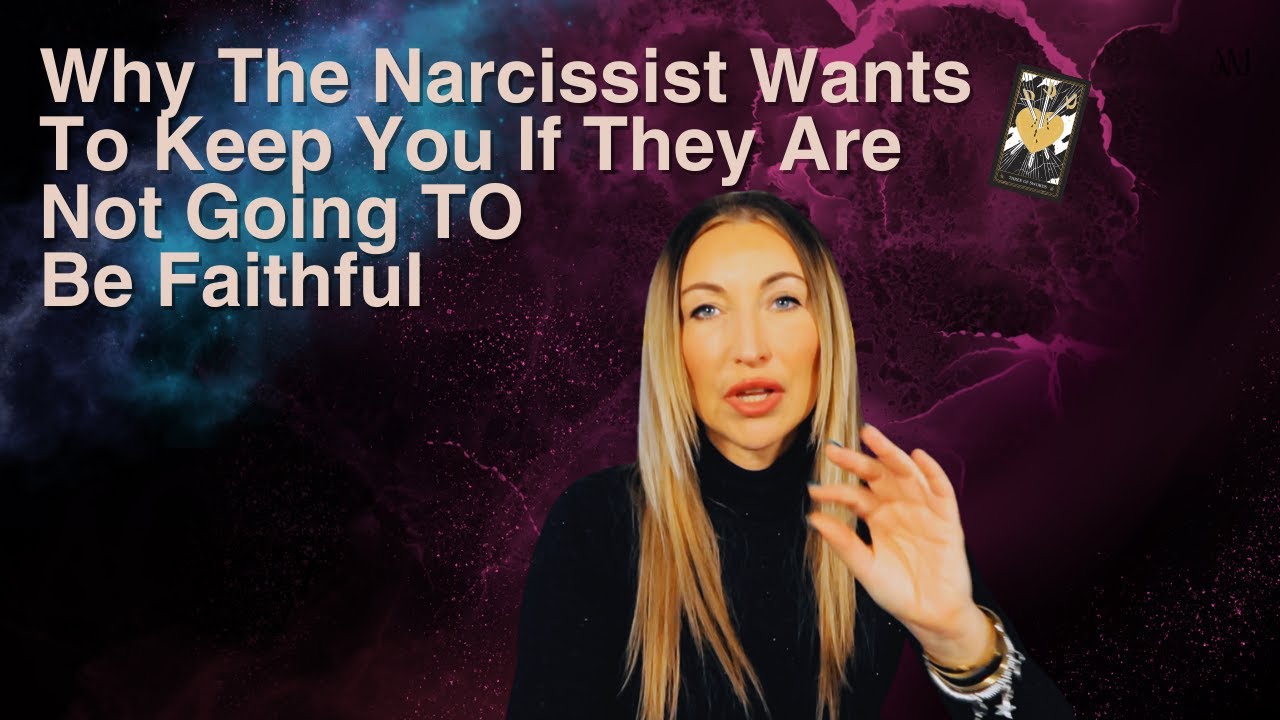 Why The Narcissist Wants To Keep You If They Are Not Going TO Be Faithful