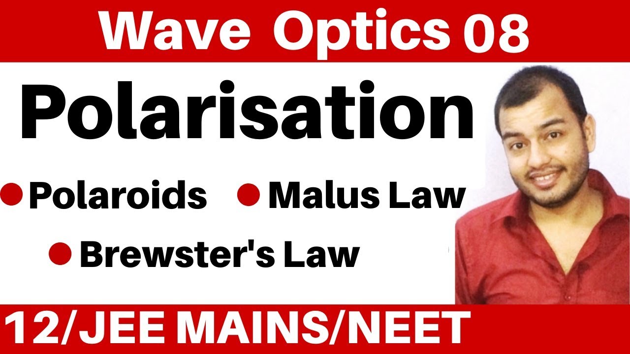 Wave Optics 08 : Polarisation Of Light II Polaroids  II Malus Law II Brewster's Law JEE/NEET