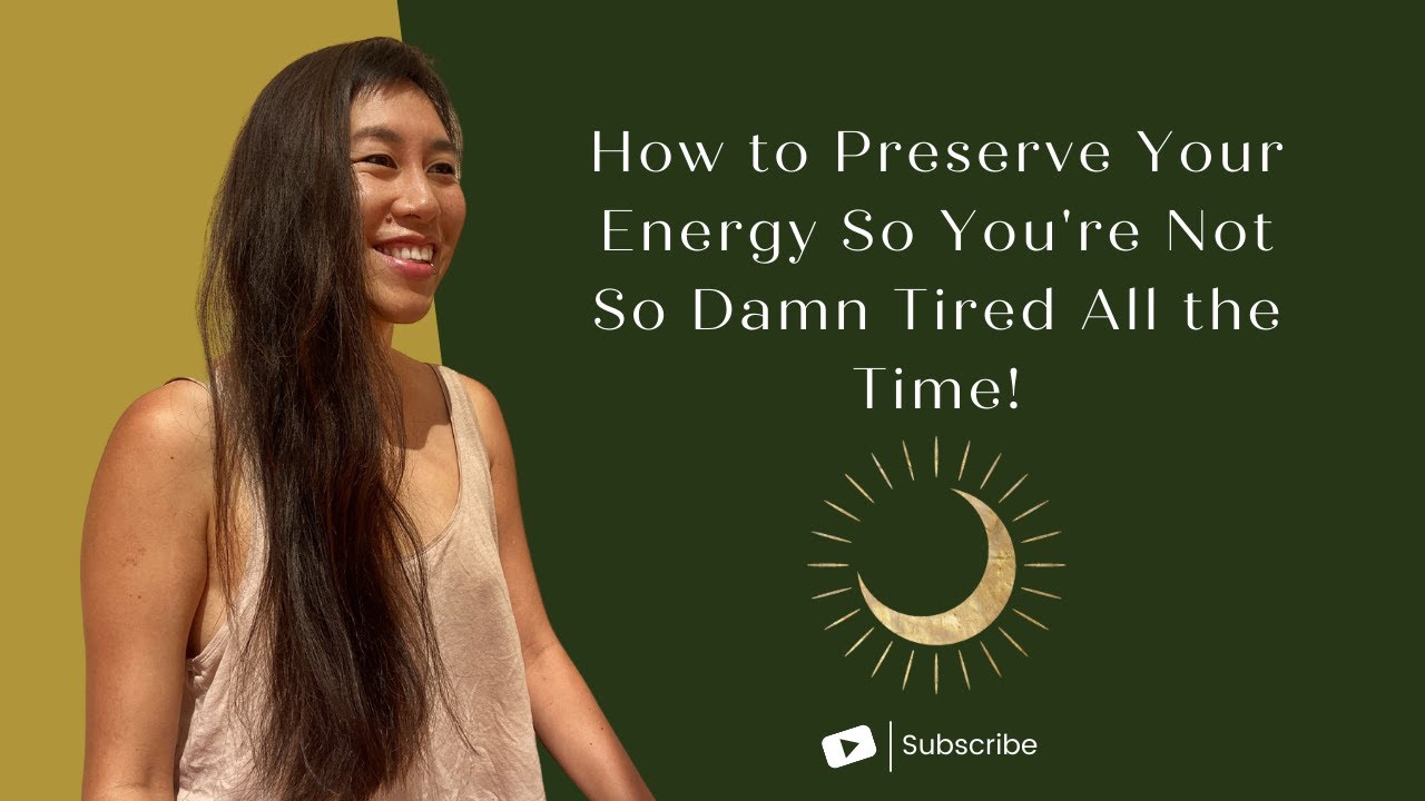 How to Preserve Your Energy So You're Not So Damn Tired All the Time!