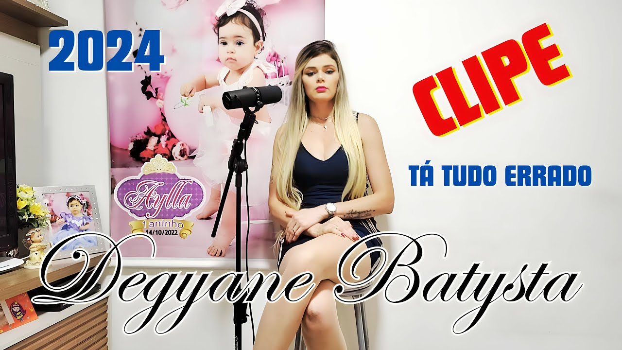 CLIPE - DEGYANE BATYSTA - TÁ TUDO ERRADO - LANÇAMENTO - 2024