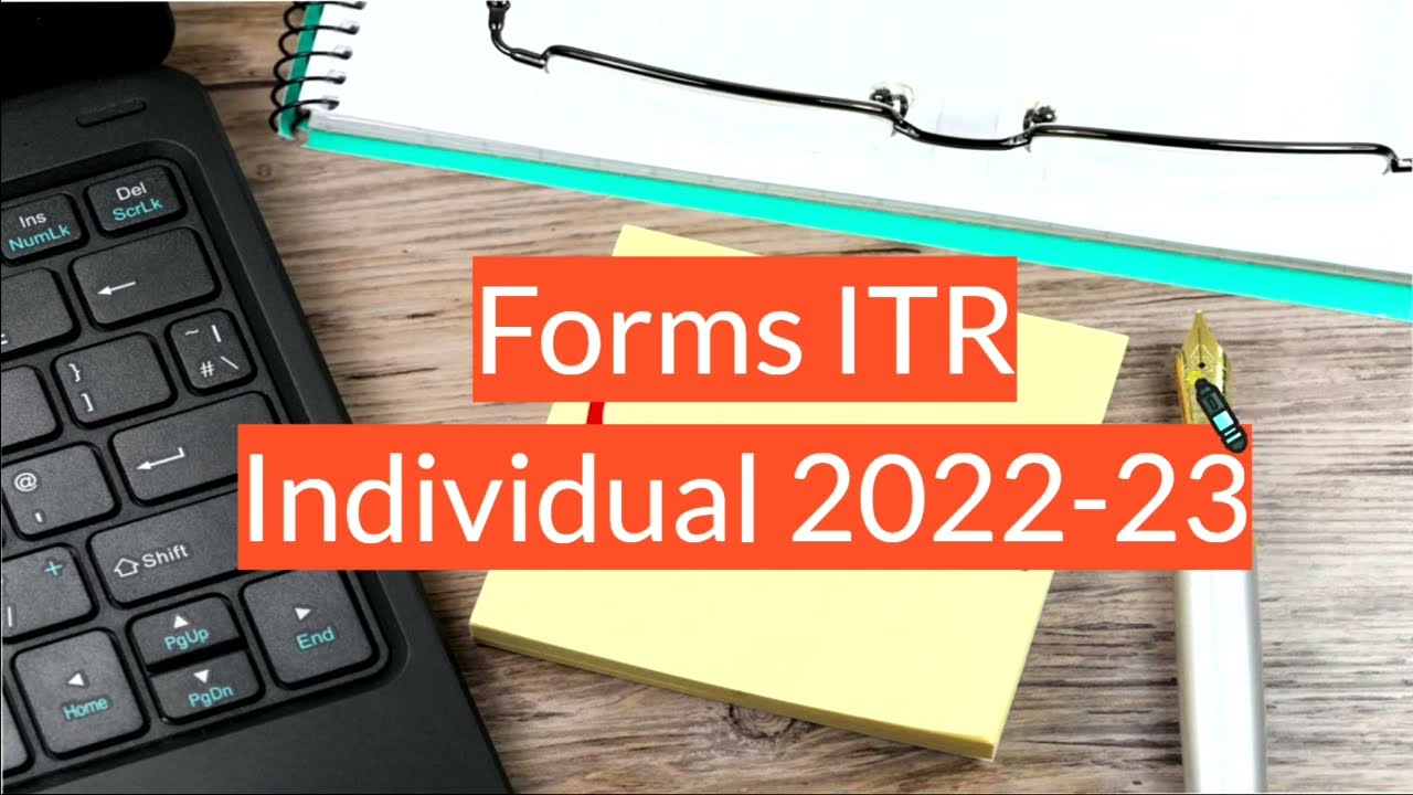 Forms ITR Individual 2022-23 ITR - 5,6,7, ITR V , Acknowledgement, ITR - A, ITR - U