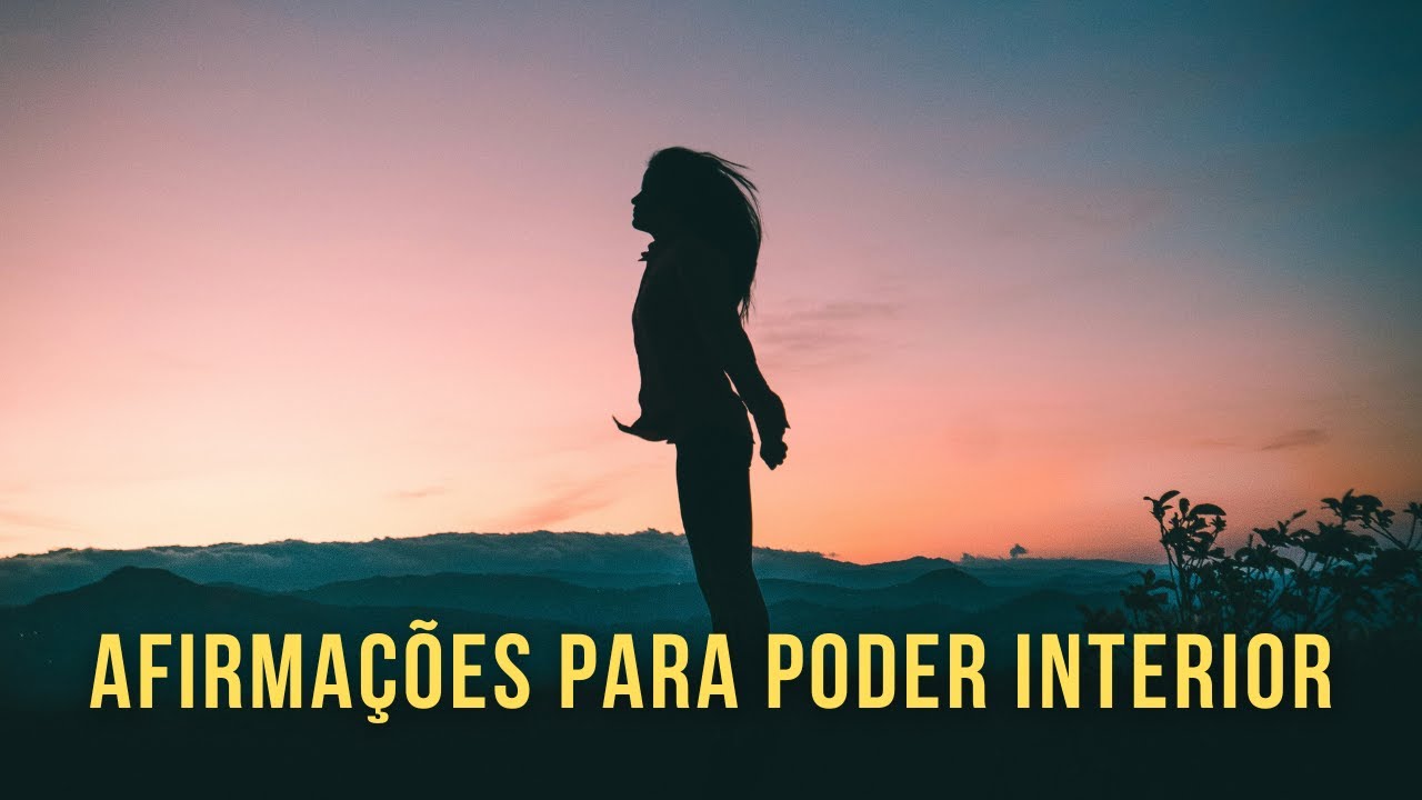 Afirmações Positivas para Poder Interior - Escute Trabalhando, para Dormir ou ao Acordar